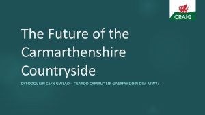 Future of Carmarthenshire Countryside - Dyfodol ein Cefn Gwlad